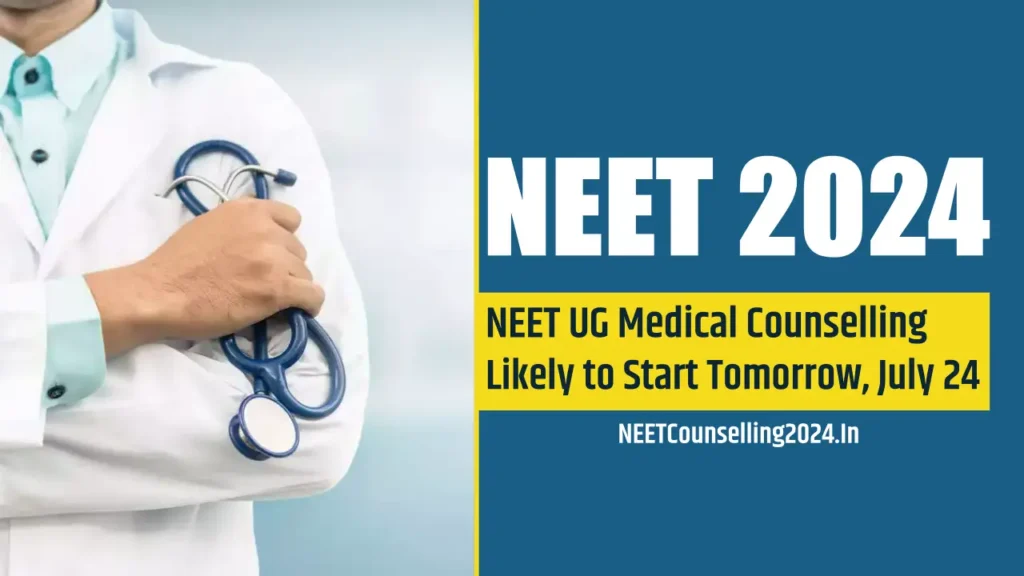 NEET UG Medical Counselling Likely to Start Tomorrow