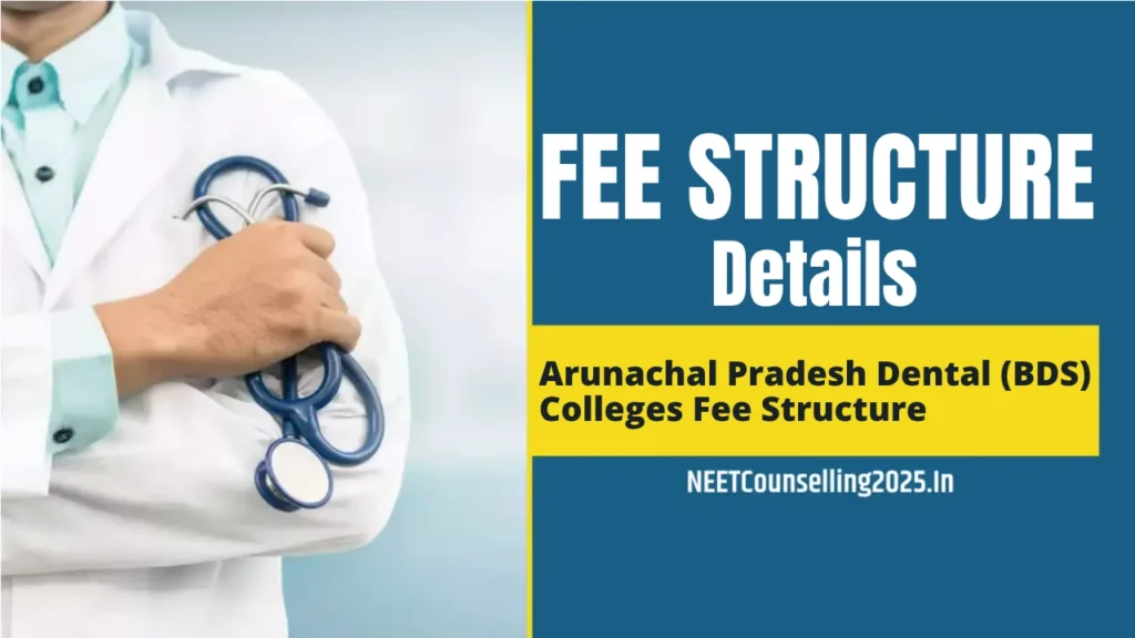 Arunachal Pradesh Dental (BDS) Colleges Fee Structure