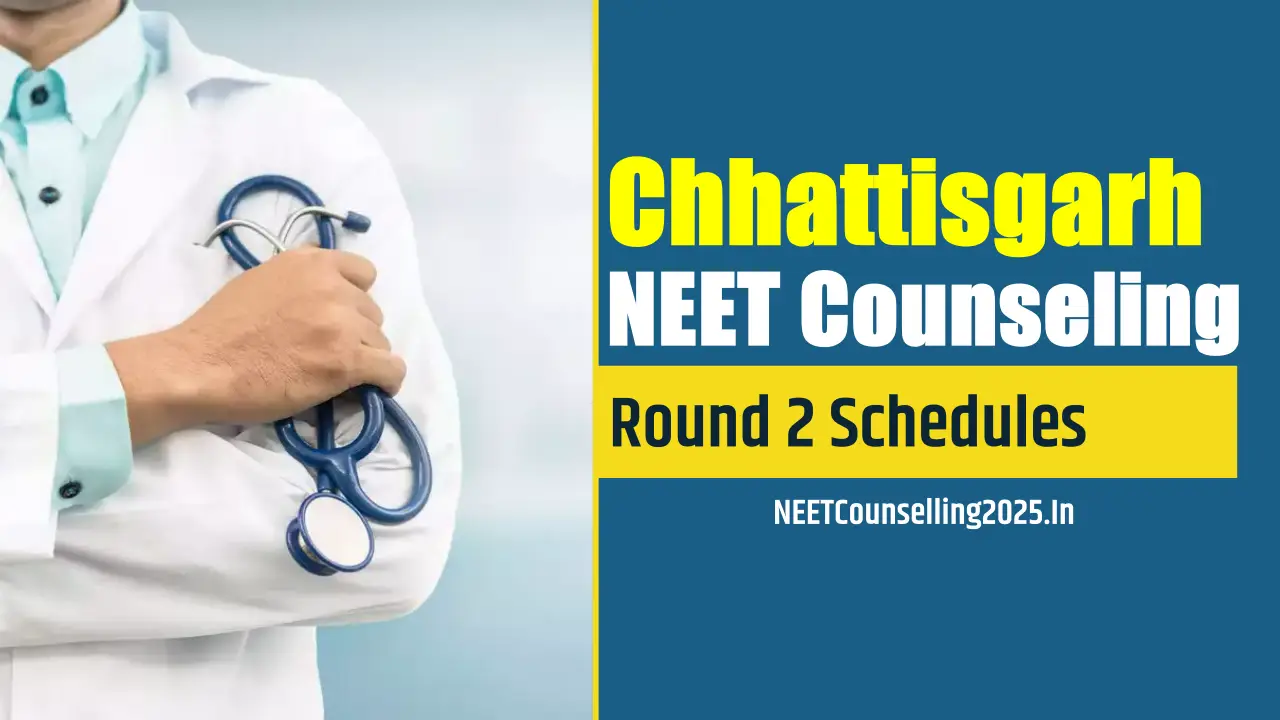 Chhattisgarh NEET Counselling 2025 Round 2 Schedules