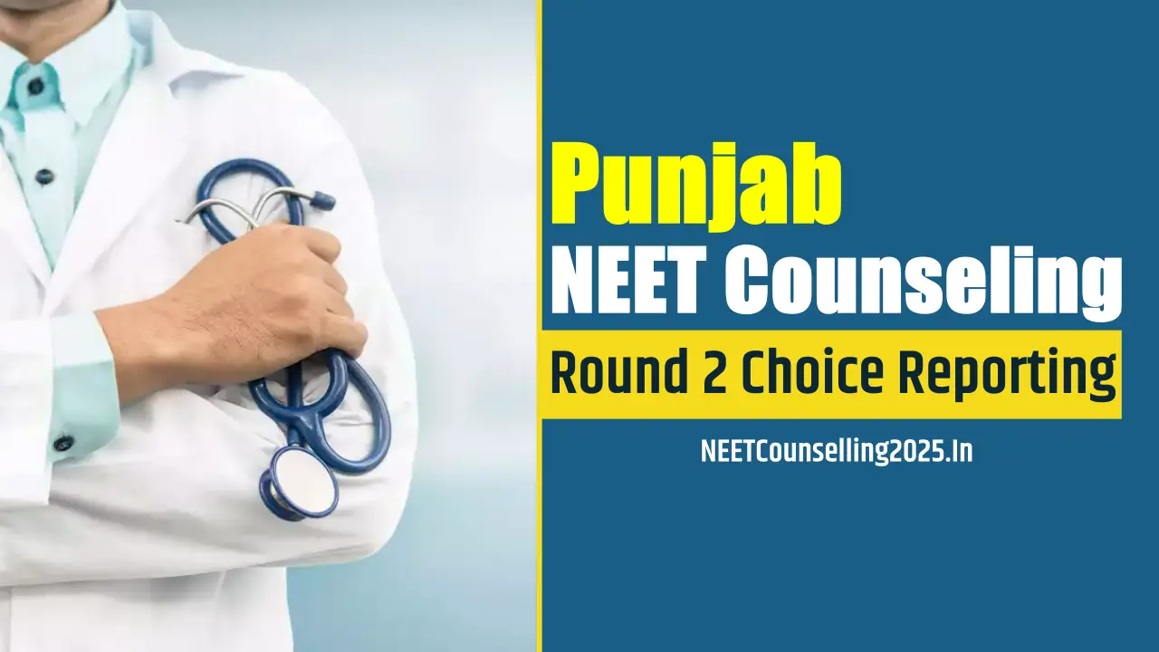 Punjab NEET Counselling 2025 Round 2 Choice Reporting