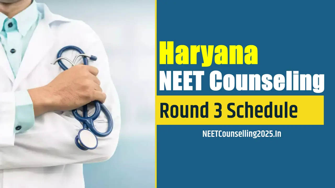 Haryana NEET Counselling 2025 Round 3 Schedule