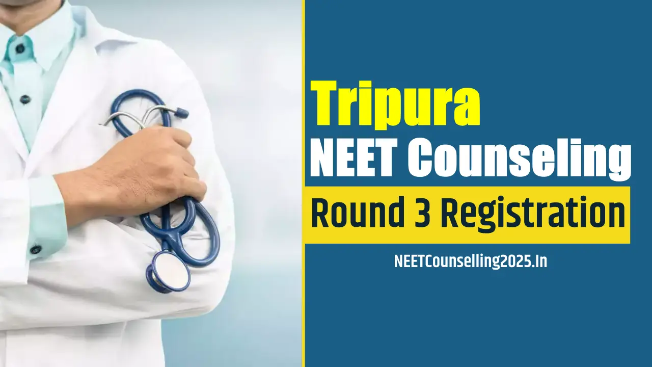 Tripura NEET Counselling 2025 Round 3 Registration