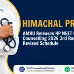 AMRU Releases HP NEET UG Counselling 2026 3rd Round Revised Schedule
