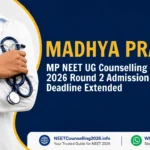 MP NEET UG Counselling 2026 Round 2 Admission Deadline Extended