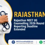 Rajasthan NEET UG Counselling 2026 Round 2 Reporting Deadline Extended